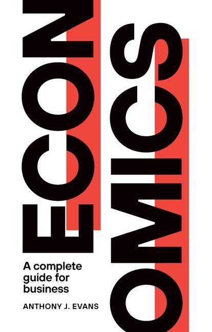 Cover: 9781913019105 | Economics | A Complete Guide for Business | Anthony J. Evans | Buch