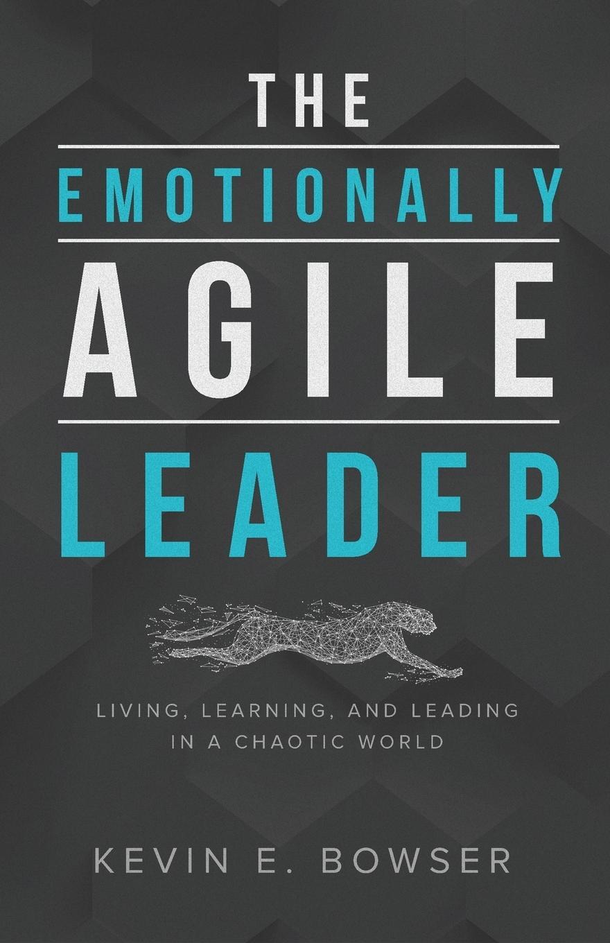 Cover: 9781632962614 | The Emotionally Agile Leader | Kevin E. Bowser | Taschenbuch | 2018