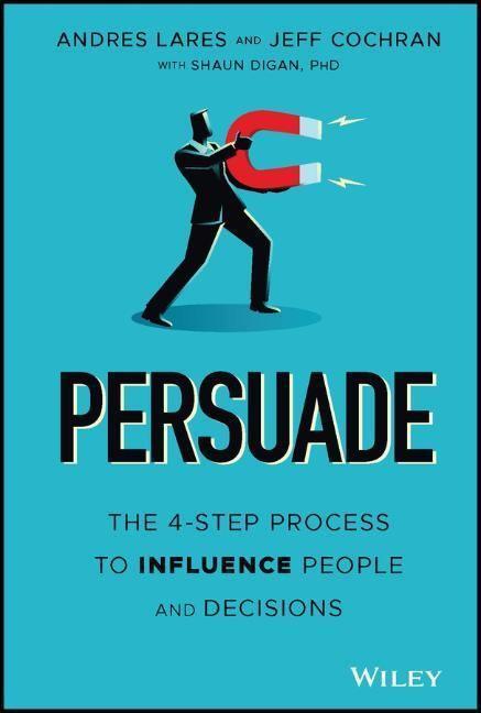 Cover: 9781119778516 | Persuade | The 4-Step Process to Influence People and Decisions | Buch