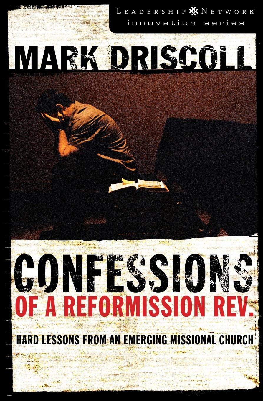 Cover: 9780310270164 | Confessions of a Reformission Rev. | Mark Driscoll | Taschenbuch