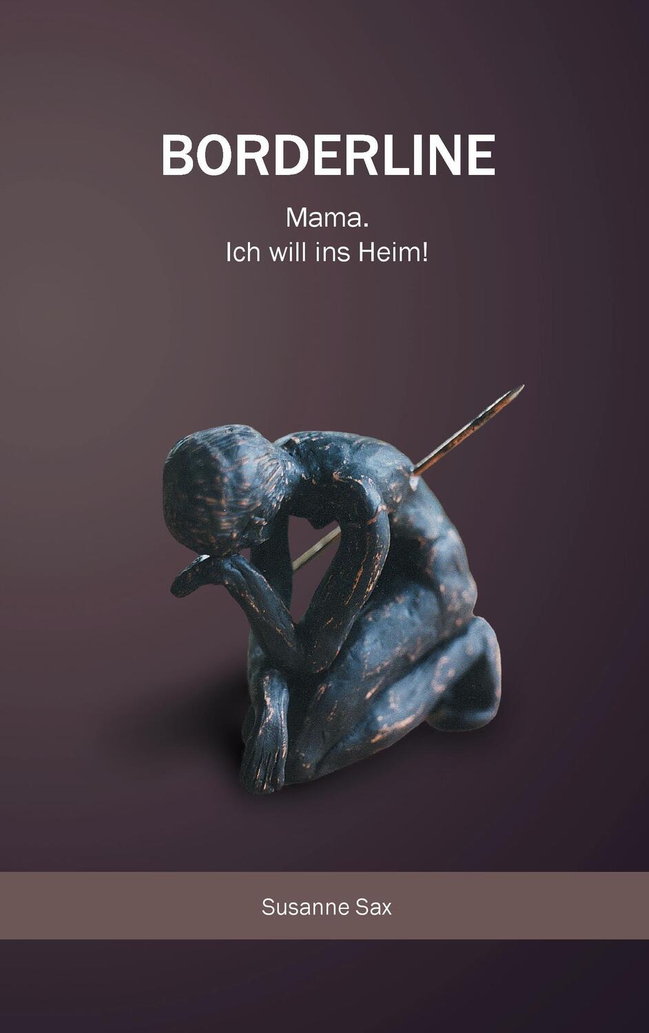 Cover: 9783739222912 | Borderline | Mama. Ich will ins Heim! | Susanne Sax | Taschenbuch