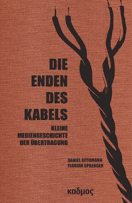 Cover: 9783865992055 | Die Enden des Kabels | Kleine Mediengeschichte der Übertragung | Buch