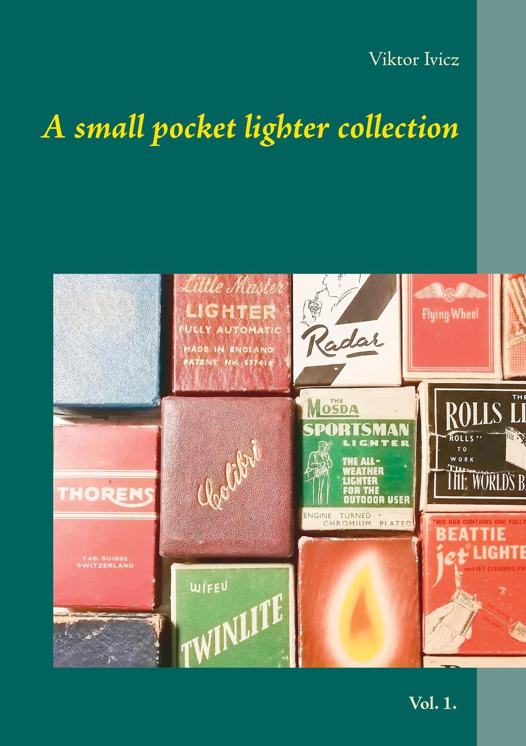 Cover: 9789180076432 | A small pocket lighter collection | Vol. 1. | Viktor Ivicz | Buch