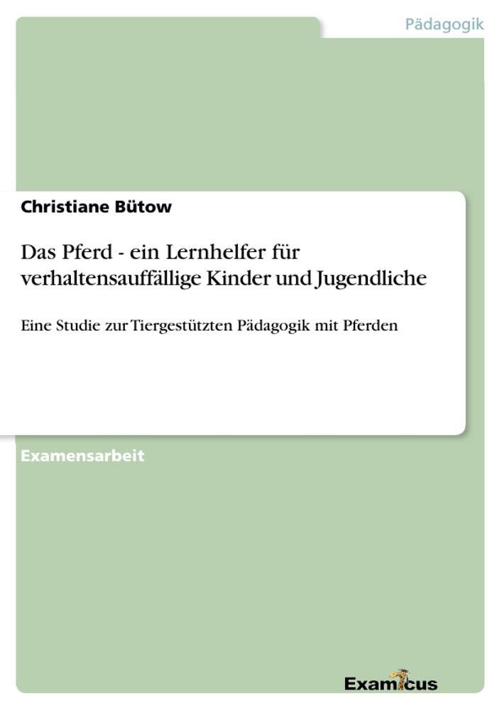 Cover: 9783656996590 | Das Pferd - ein Lernhelfer für verhaltensauffällige Kinder und...