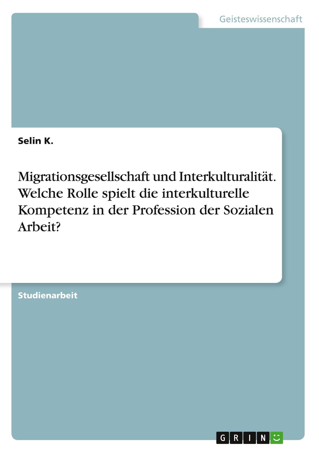 Cover: 9783346300584 | Migrationsgesellschaft und Interkulturalität. Welche Rolle spielt...