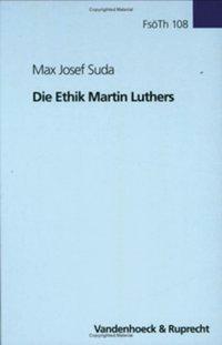 Cover: 9783525563373 | Die Ethik Martin Luthers | Max Josef Suda | Buch | 221 S. | Deutsch