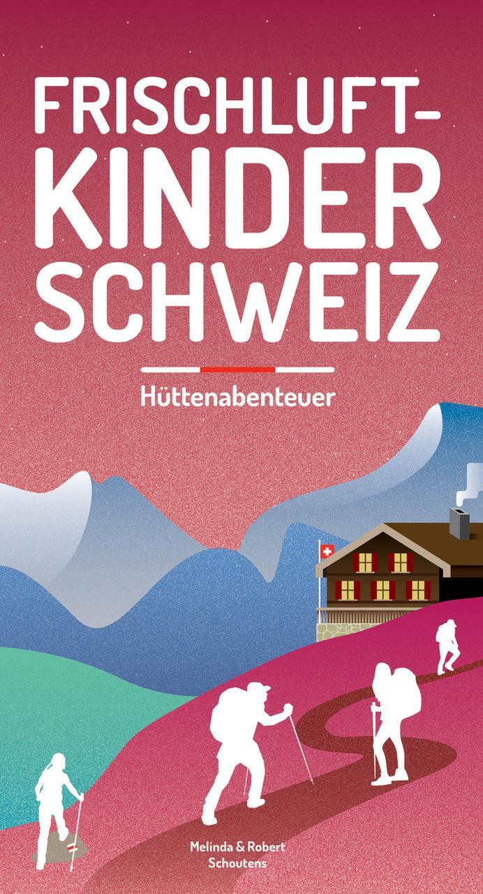 Cover: 9783907293140 | Frischluftkinder Schweiz 2 | Hüttenabenteuer | Schoutens (u. a.)