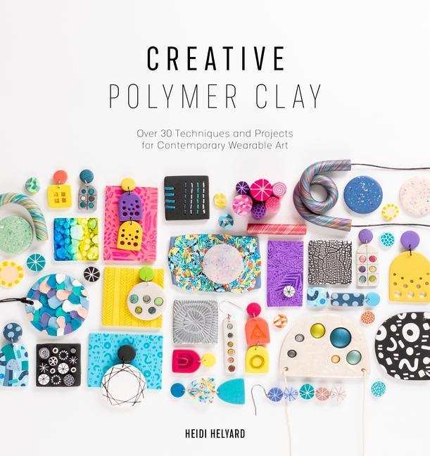 Cover: 9781446308417 | Creative Polymer Clay: Over 30 Techniques and Projects for...