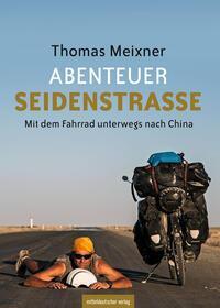Cover: 9783963119019 | Abenteuer Seidenstraße | Thomas Meixner | Taschenbuch | 160 S. | 2024