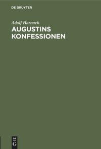 Cover: 9783111179506 | Augustins Konfessionen | Ein Vortrag | Adolf Harnack | Buch | 32 S.