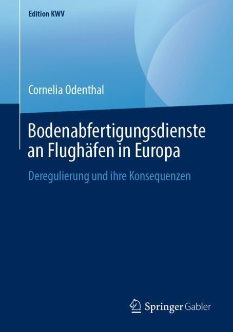 Cover: 9783658243395 | Bodenabfertigungsdienste an Flughäfen in Europa | Cornelia Odenthal