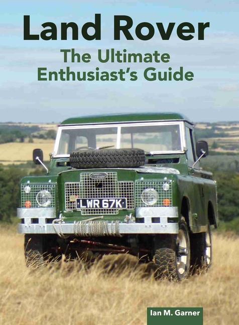 Cover: 9780719844201 | Land Rover: The Ultimate Enthusiast's Guide | Ian Garner | Buch | 2024