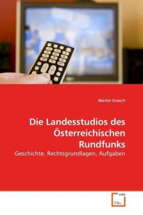 Cover: 9783639232578 | Die Landesstudios des Österreichischen Rundfunks | Martin Orasch