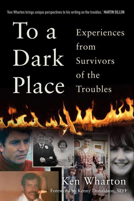 Cover: 9780750998192 | To a Dark Place | Experiences from Survivors of the Troubles | Wharton