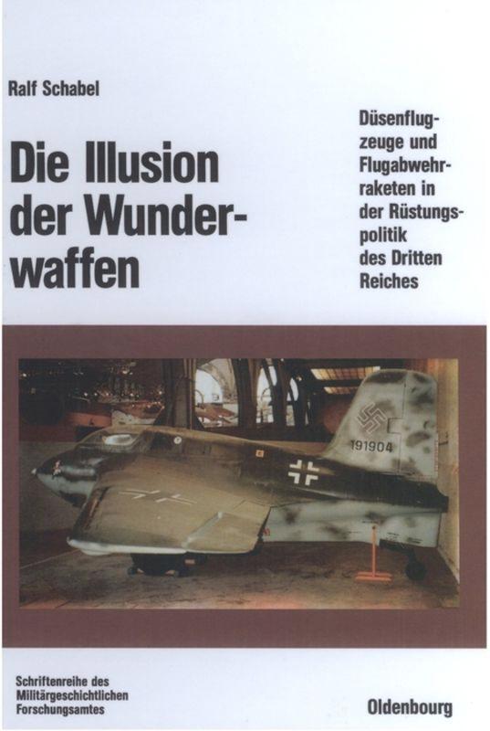 Cover: 9783486559651 | Die Illusion der Wunderwaffen | Ralf Schabel | Buch | ISSN | 316 S.