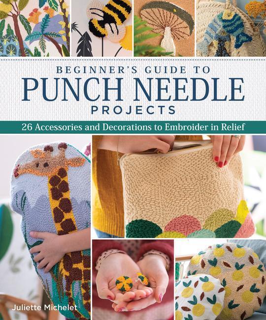 Cover: 9781947163324 | Beginner's Guide to Punch Needle Projects | Juliette Michelet | Buch