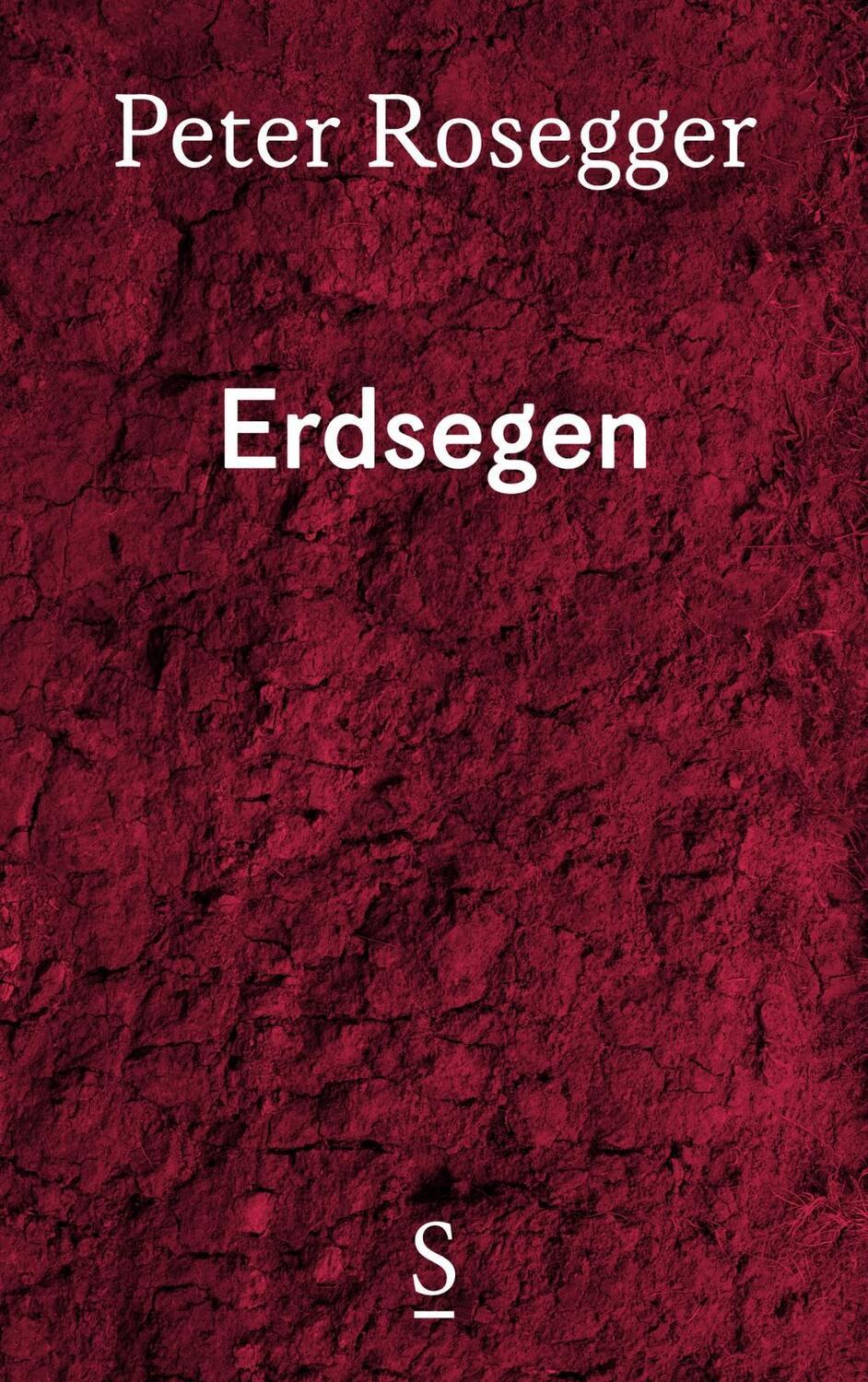 Cover: 9783222135996 | Erdsegen | Ausgewählte Werke in Einzelbänden, Band 4 | Peter Rosegger