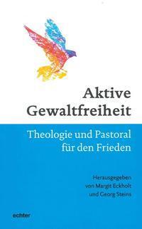 Cover: 9783429044411 | Aktive Gewaltfreiheit | Theologie und Pastoral für den Frieden | Buch