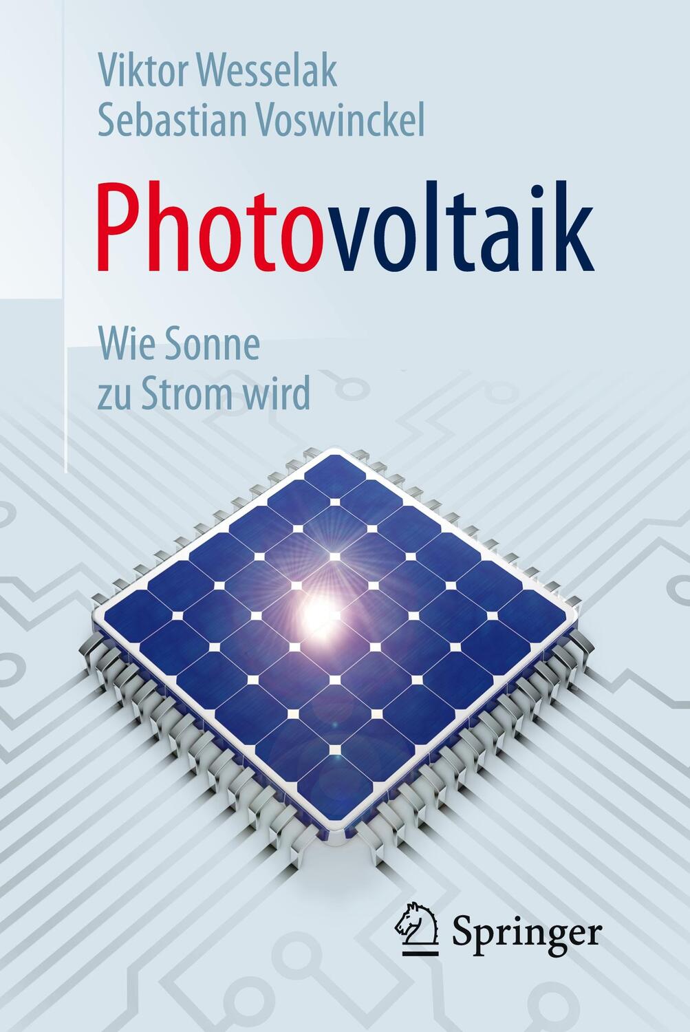 Cover: 9783662489055 | Photovoltaik - Wie Sonne zu Strom wird | Technik im Fokus | Wesselak