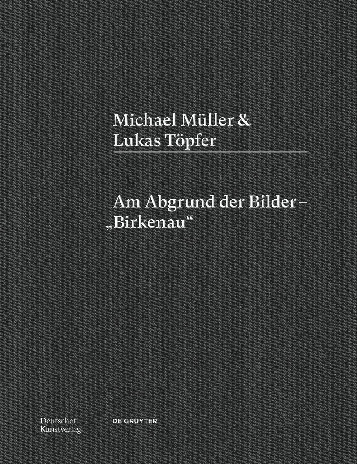 Cover: 9783422801264 | Michael Müller &amp; Lukas Töpfer | Am Abgrund der Bilder - "Birkenau"