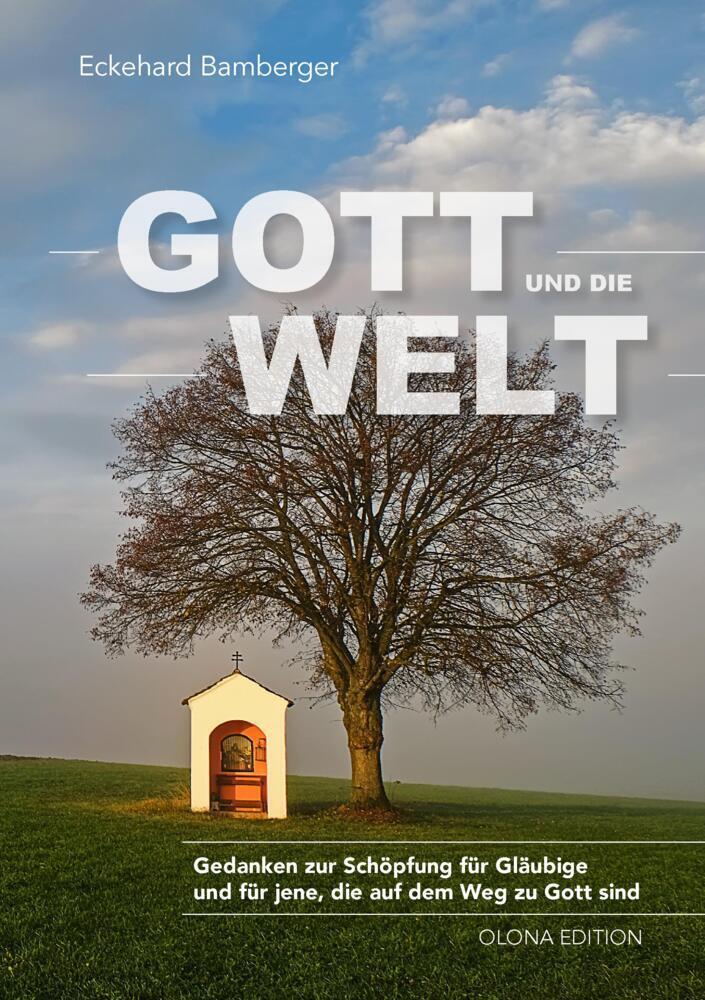 Cover: 9783950349955 | Gott und die Welt | Eckehard Bamberger | Buch | 2021 | Olona Edition