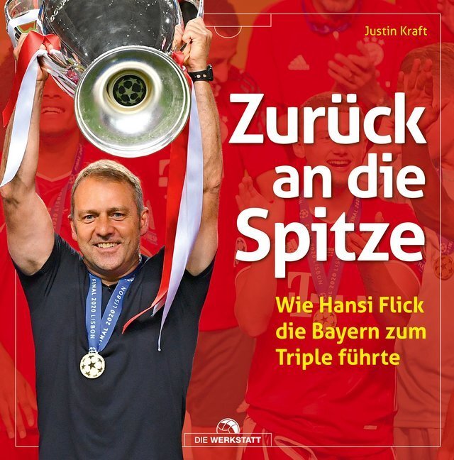 Cover: 9783730705391 | Zurück an die Spitze | Wie Hansi Flick die Bayern zum Triple führte