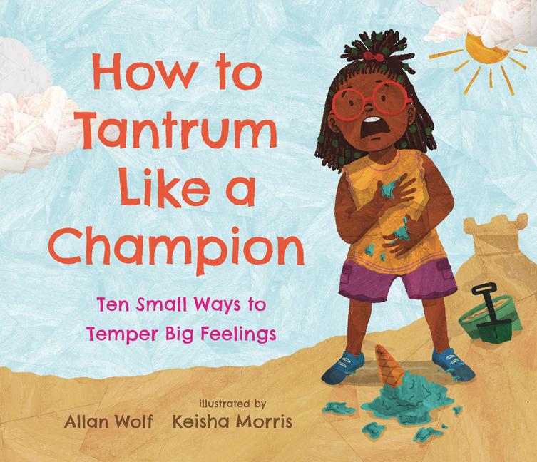 Cover: 9781536223477 | How to Tantrum Like a Champion: Ten Small Ways to Temper Big Feelings