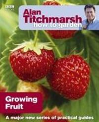 Cover: 9781846074011 | Alan Titchmarsh How to Garden: Growing Fruit | Growing Fruit | Buch