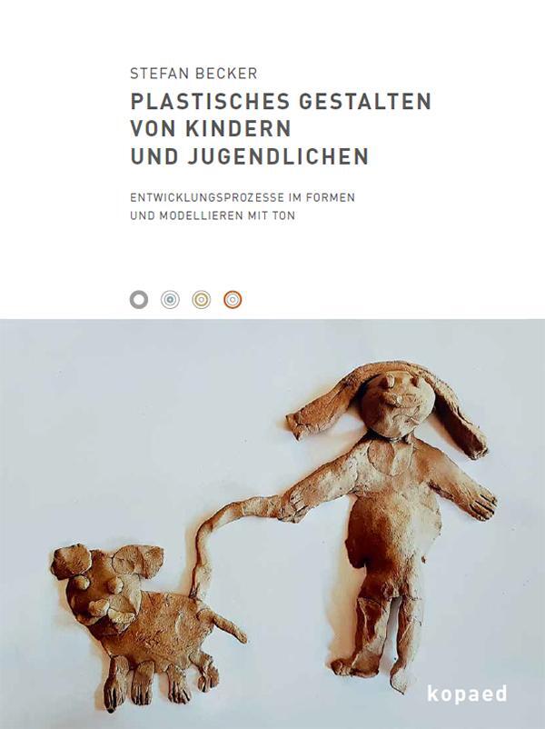 Cover: 9783968481142 | Plastisches Gestalten von Kindern und Jugendlichen | Stefan Becker