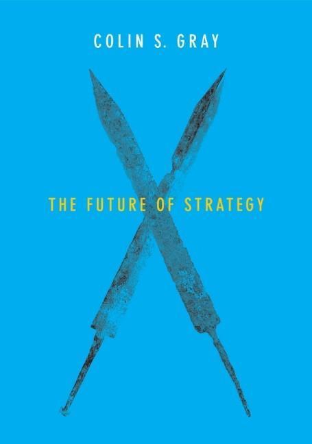 Cover: 9780745687940 | The Future of Strategy | Colin S. Gray | Taschenbuch | 188 S. | 2015