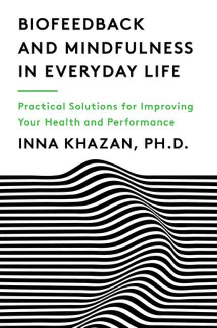 Cover: 9780393712933 | Biofeedback and Mindfulness in Everyday Life: Practical Solutions...