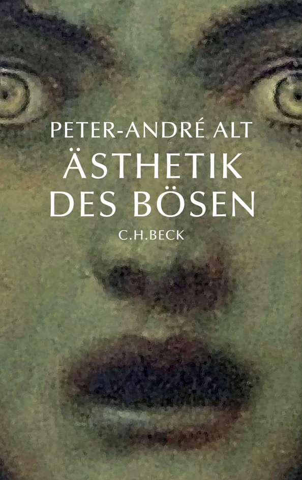 Cover: 9783406605031 | Ästhetik des Bösen | Peter-Andre Alt | Buch | 2010 | Beck
