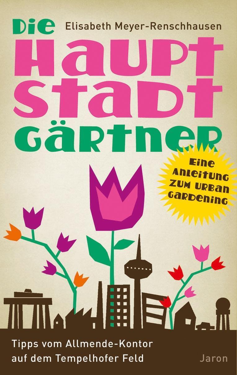 Cover: 9783897737631 | Die Hauptstadtgärtner | Elisabeth Meyer-Renschhausen | Taschenbuch