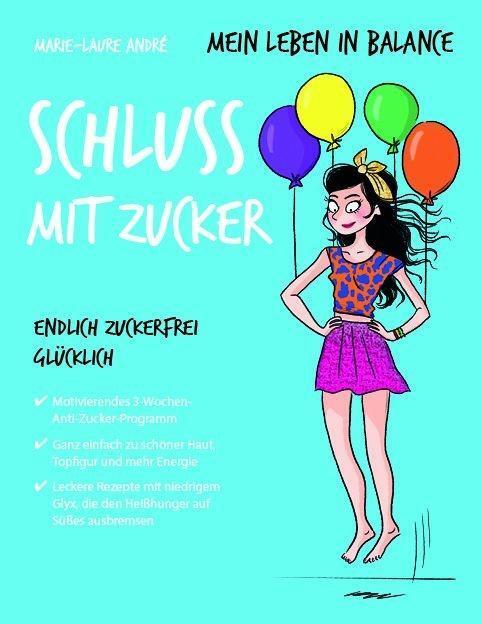 Cover: 9783957360908 | Mein Leben in Balance - Schluss mit Zucker | Marie-Laure André | Buch