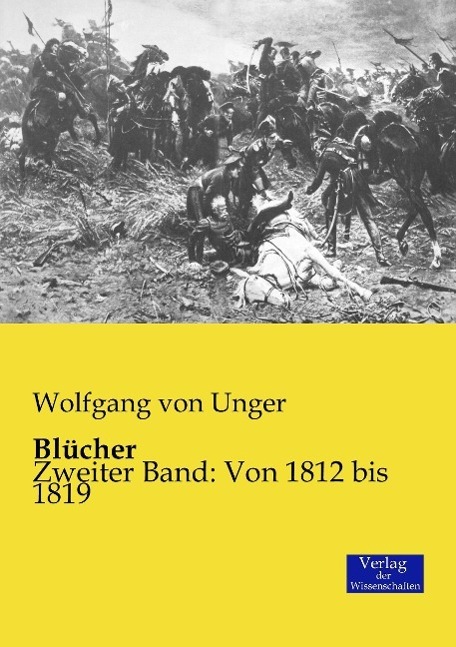 Cover: 9783957003188 | Blücher | Zweiter Band: Von 1812 bis 1819 | Wolfgang von Unger | Buch