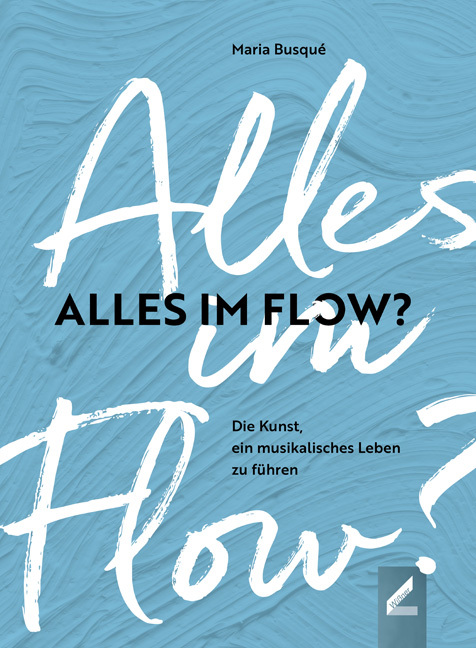 Cover: 9783957863256 | Alles im Flow? | Die Kunst, ein musikalisches Leben zu führen | Busqué