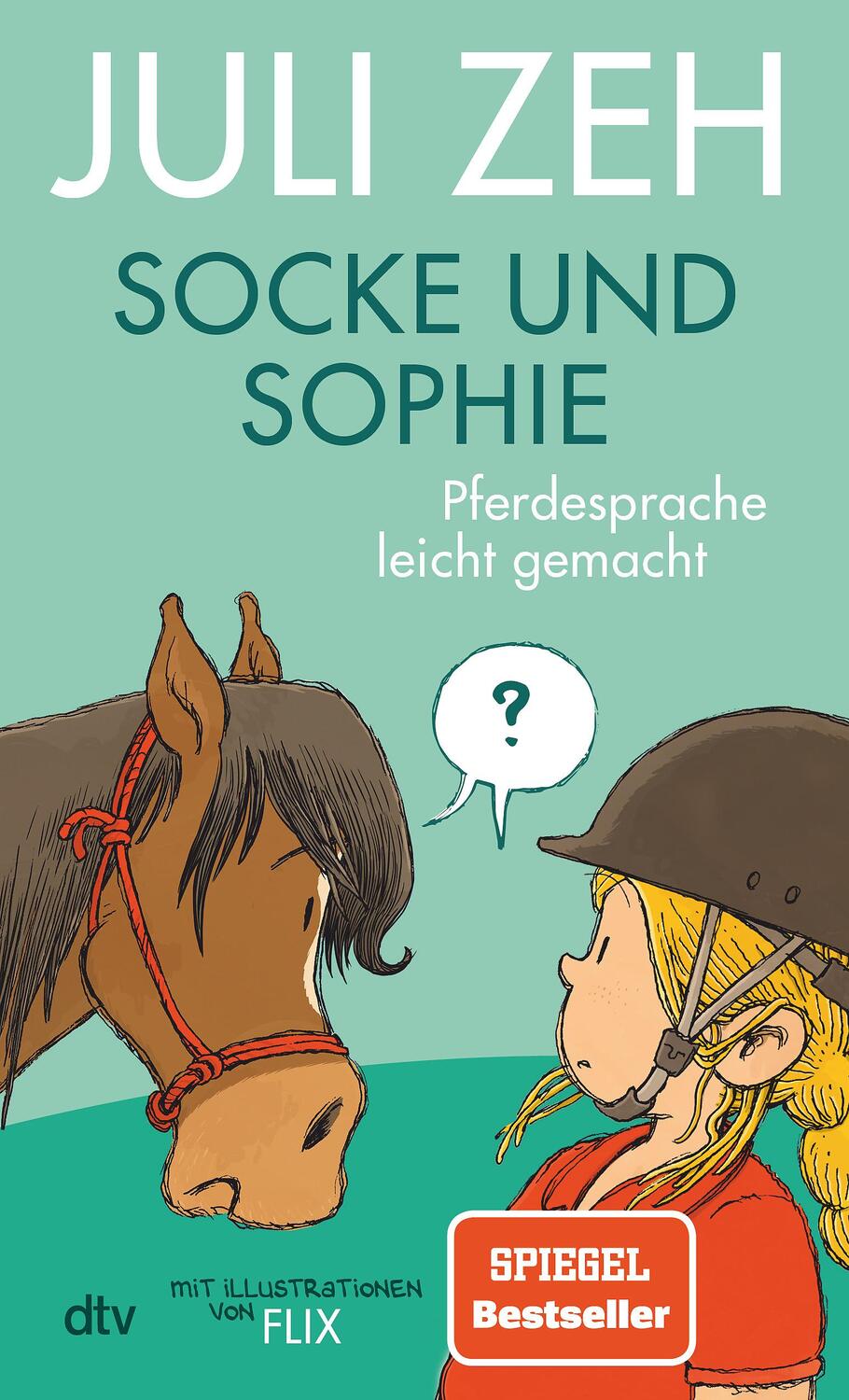 Cover: 9783423763257 | Socke und Sophie - Pferdesprache leicht gemacht | Juli Zeh | Buch
