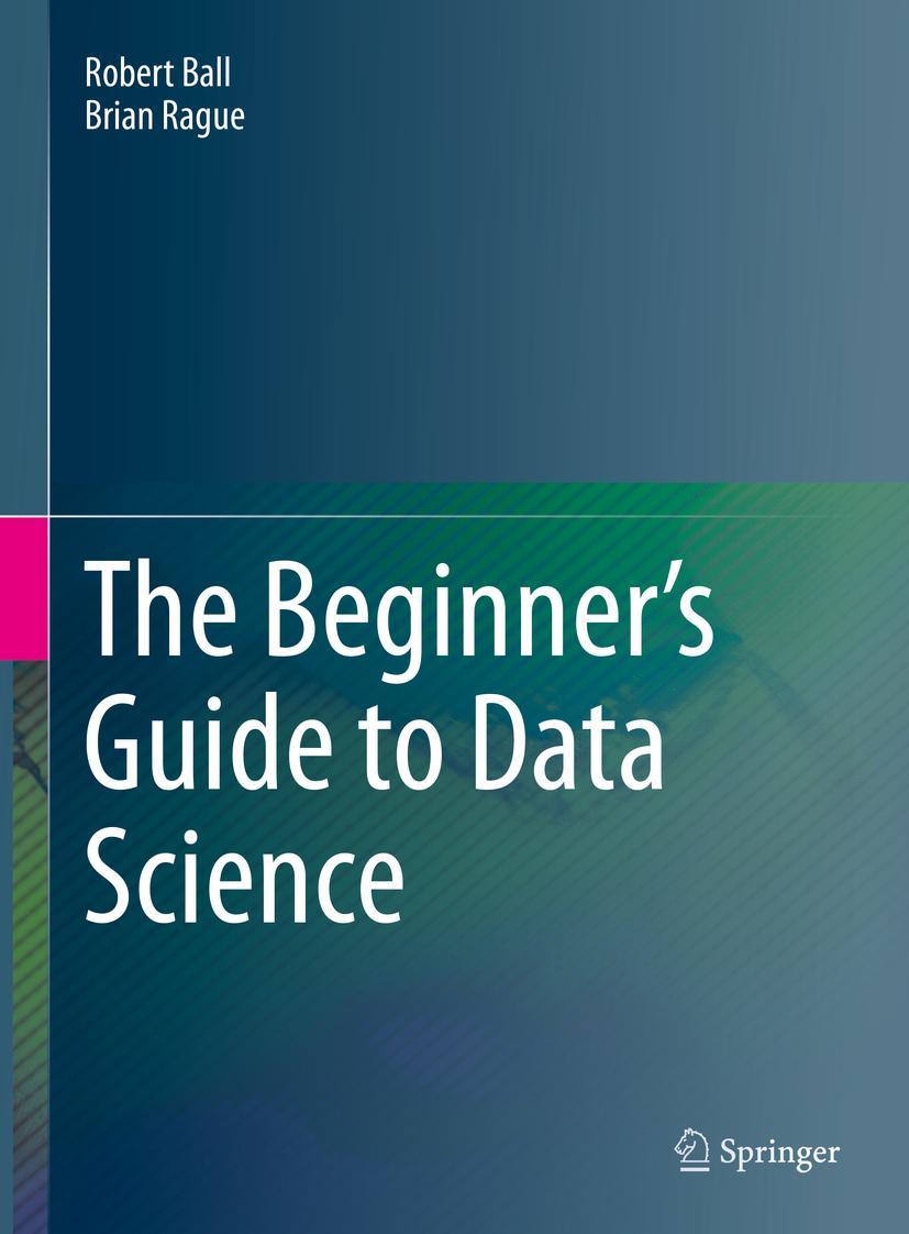 Cover: 9783031078644 | The Beginner's Guide to Data Science | Brian Rague (u. a.) | Buch | xi