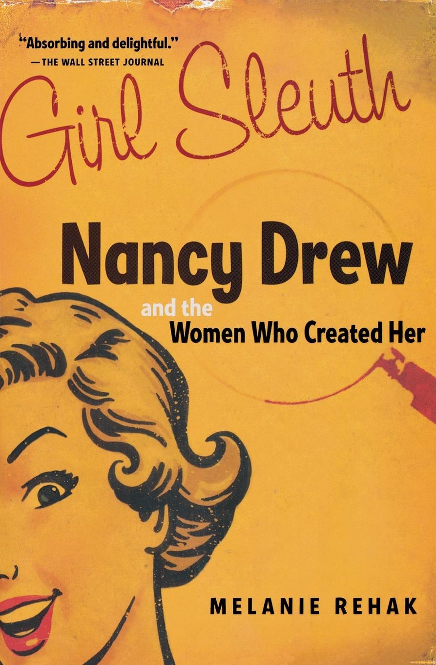 Cover: 9780156030564 | Girl Sleuth | Nancy Drew and the Women Who Created Her | Melanie Rehak