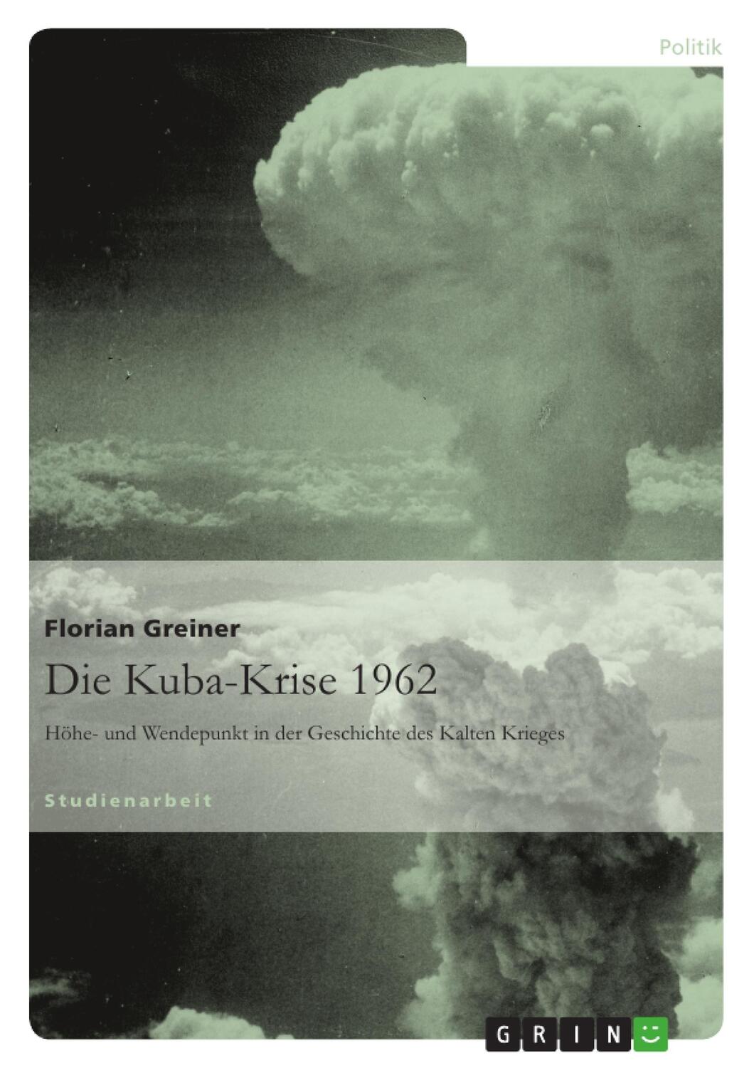 Cover: 9783640259601 | Die Kuba-Krise 1962 | Florian Greiner | Taschenbuch | Paperback | 2009