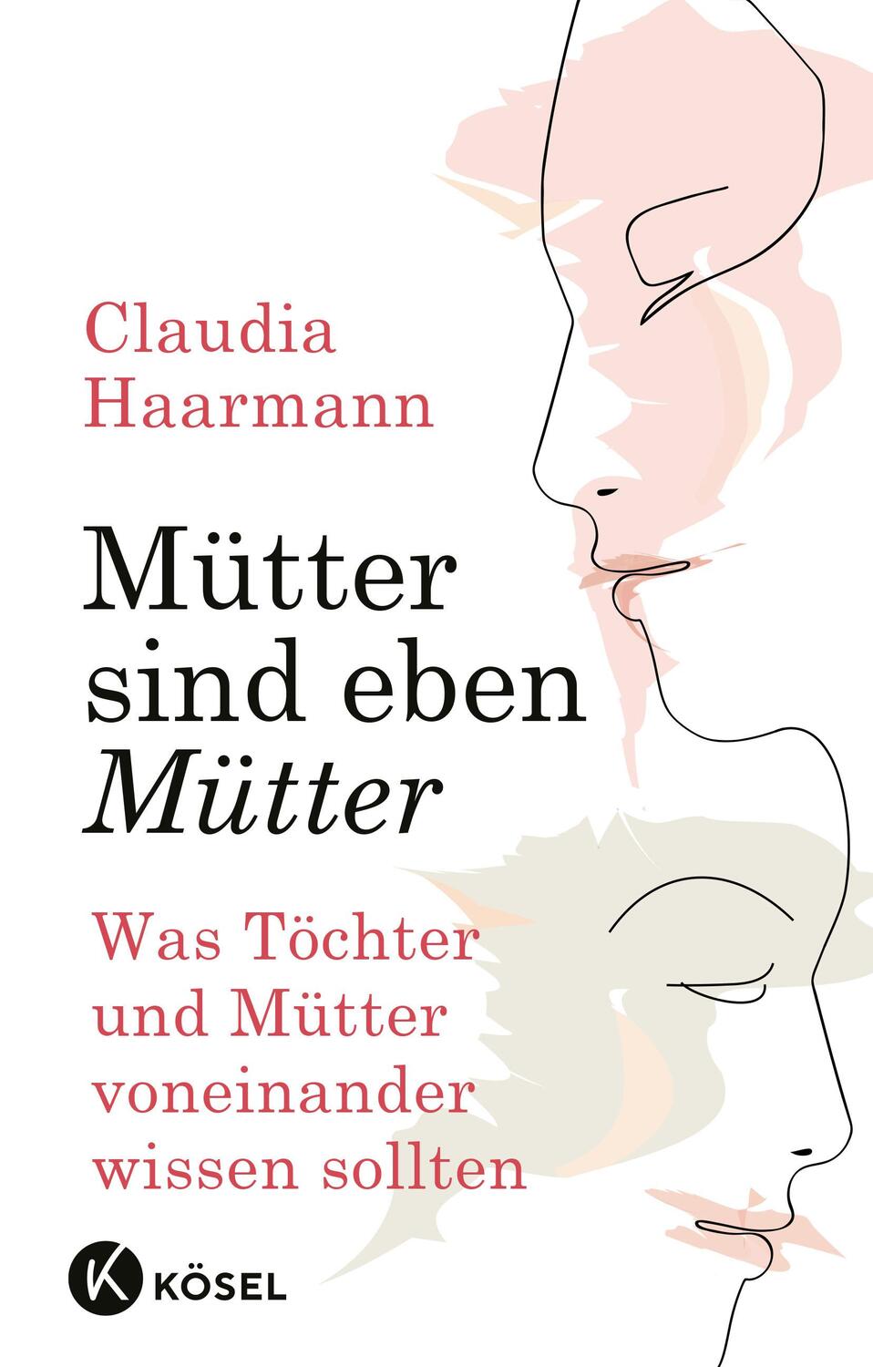 Cover: 9783466347476 | Mütter sind eben Mütter | Claudia Haarmann | Buch | 320 S. | Deutsch