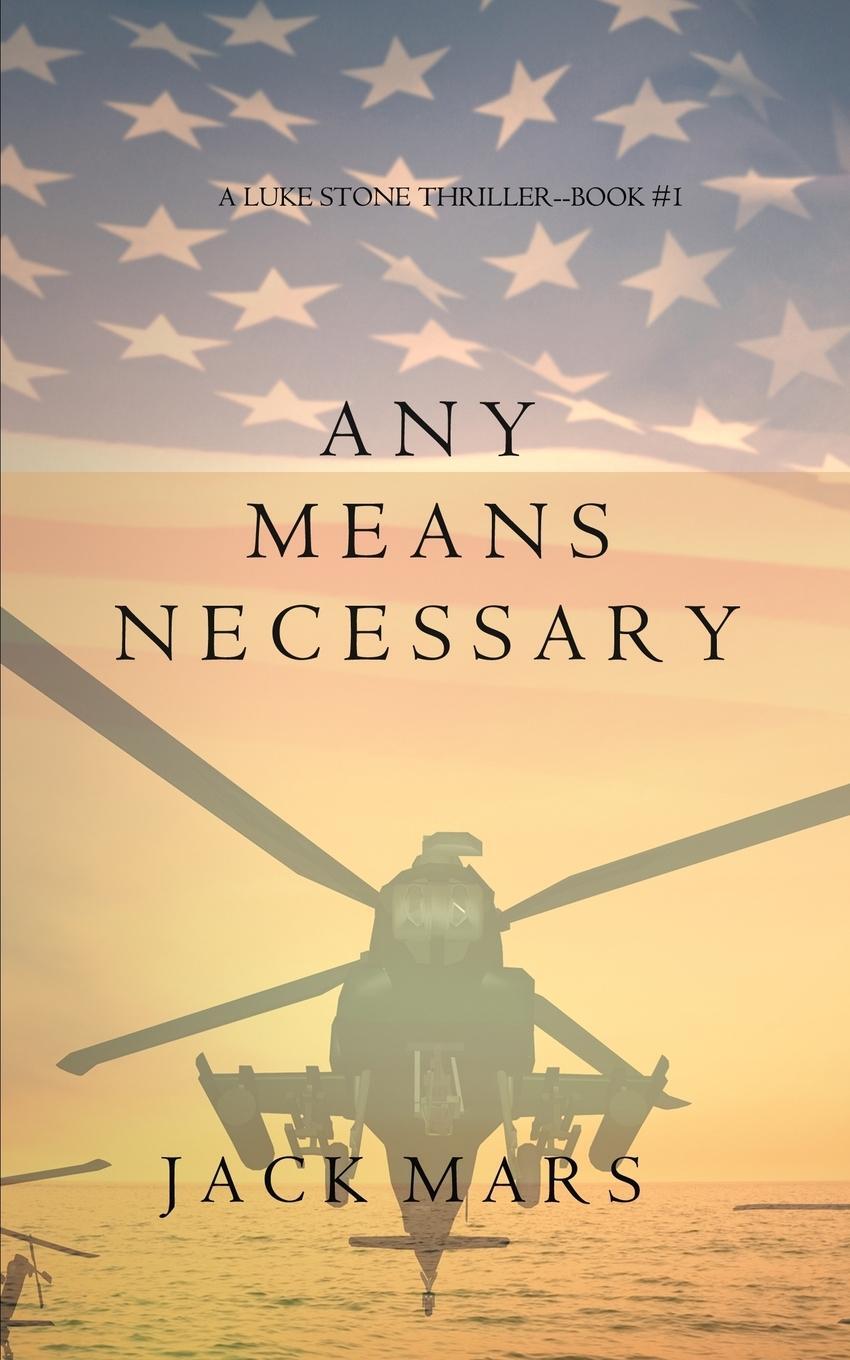 Cover: 9781632914644 | Any Means Necessary (a Luke Stone Thriller-Book #1) | Jack Mars | Buch