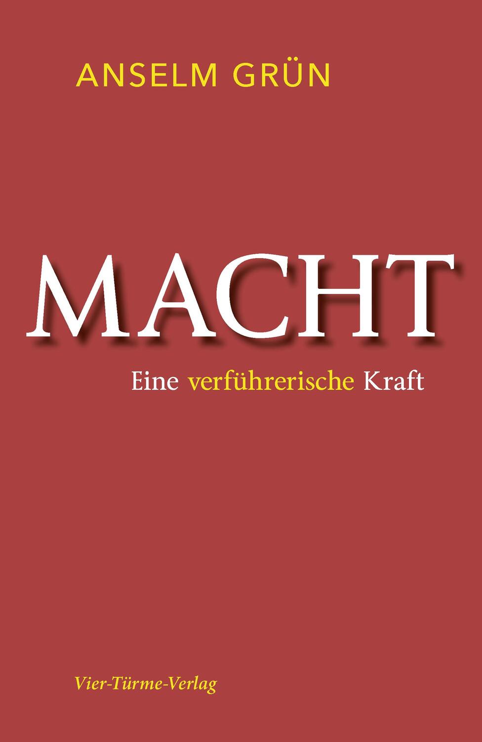 Cover: 9783736502994 | Macht | Eine verführerische Kraft | Anselm Grün | Buch | Deutsch