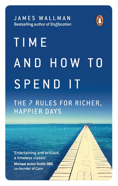 Cover: 9780753552650 | Time and How to Spend It: The 7 Rules for Richer, Happier Days | Buch