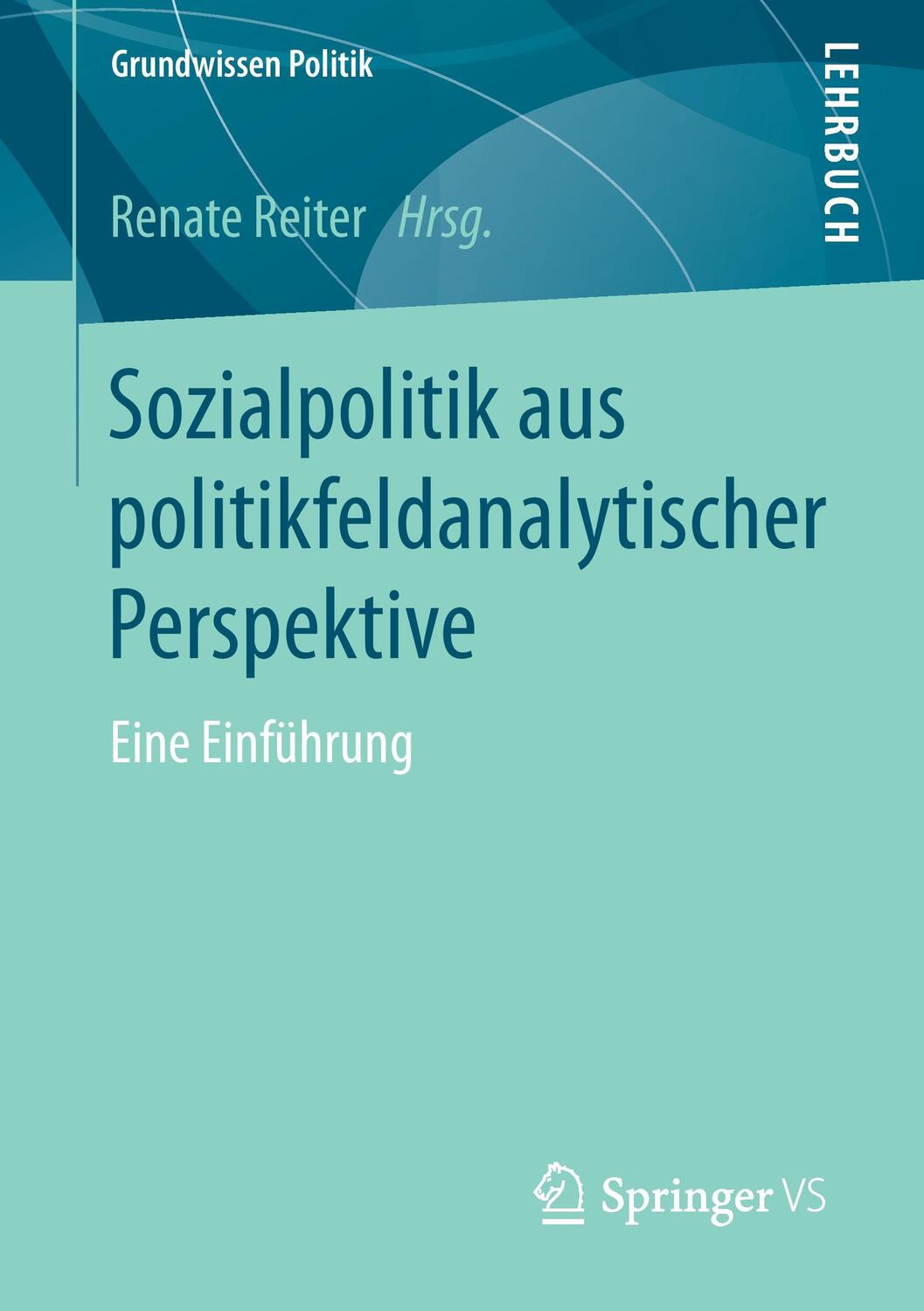 Cover: 9783658146559 | Sozialpolitik aus politikfeldanalytischer Perspektive | Renate Reiter