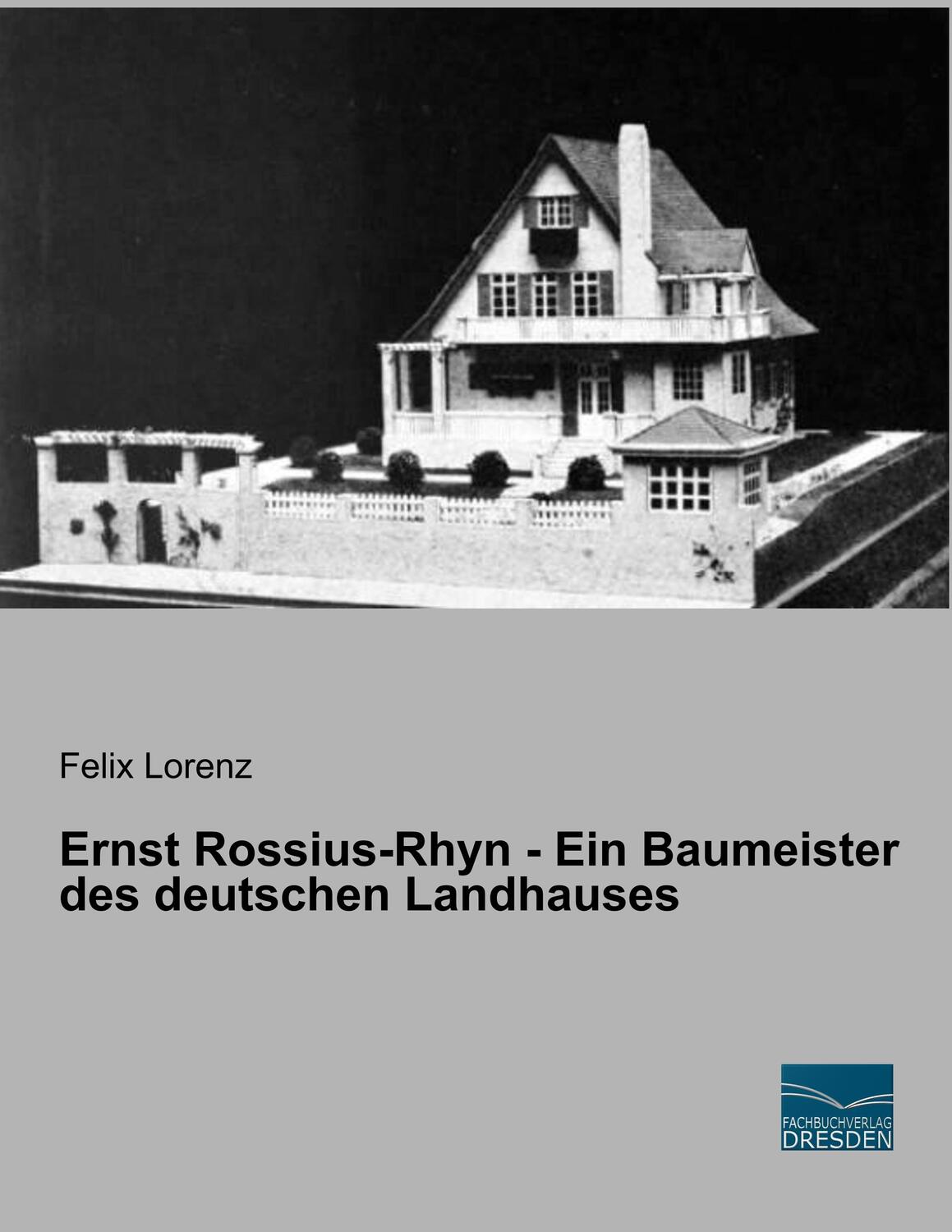 Cover: 9783961691173 | Ernst Rossius-Rhyn - Ein Baumeister des deutschen Landhauses | Lorenz