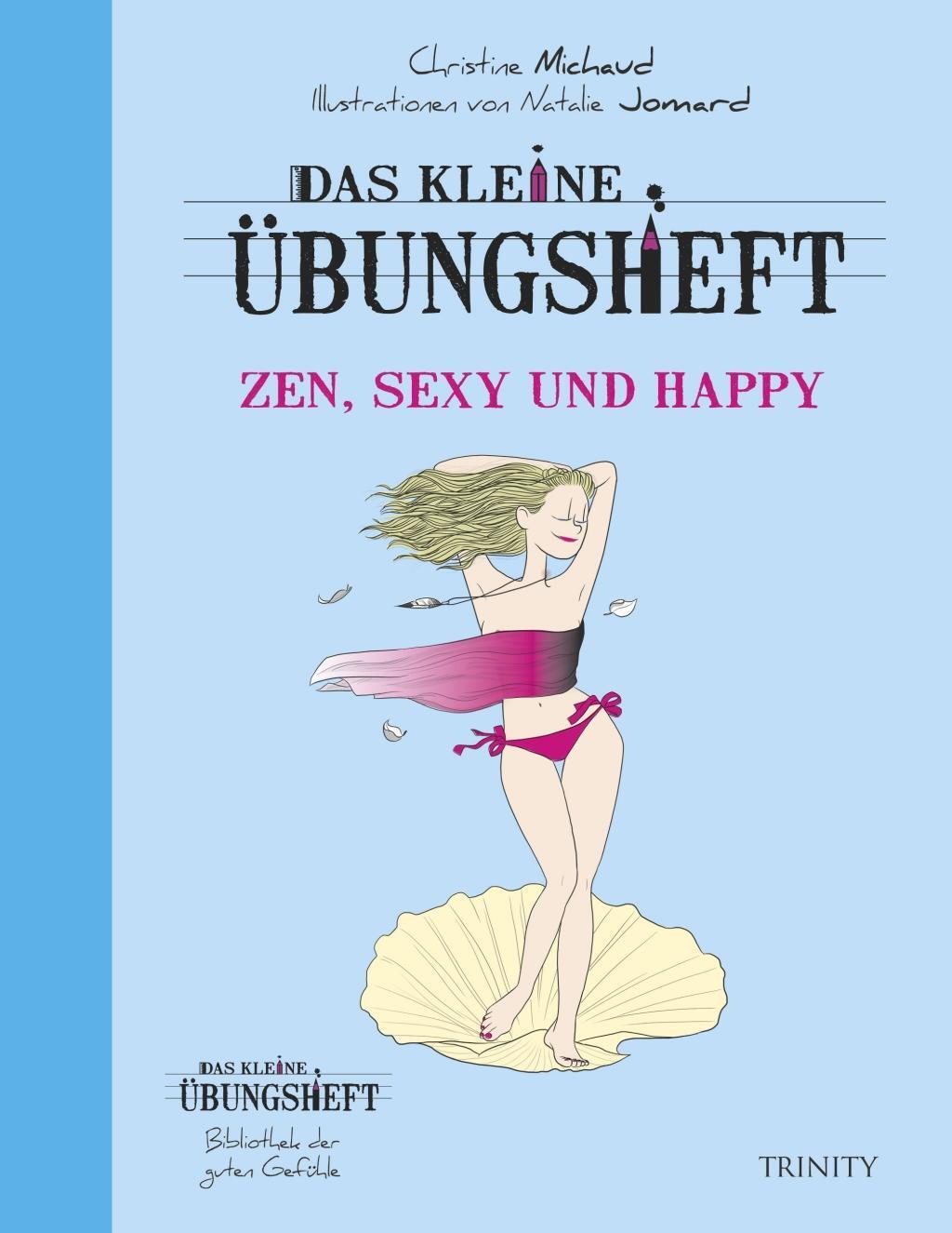 Cover: 9783955501655 | Das kleine Übungsheft Zen, sexy und happy | Christine Michaud | Buch
