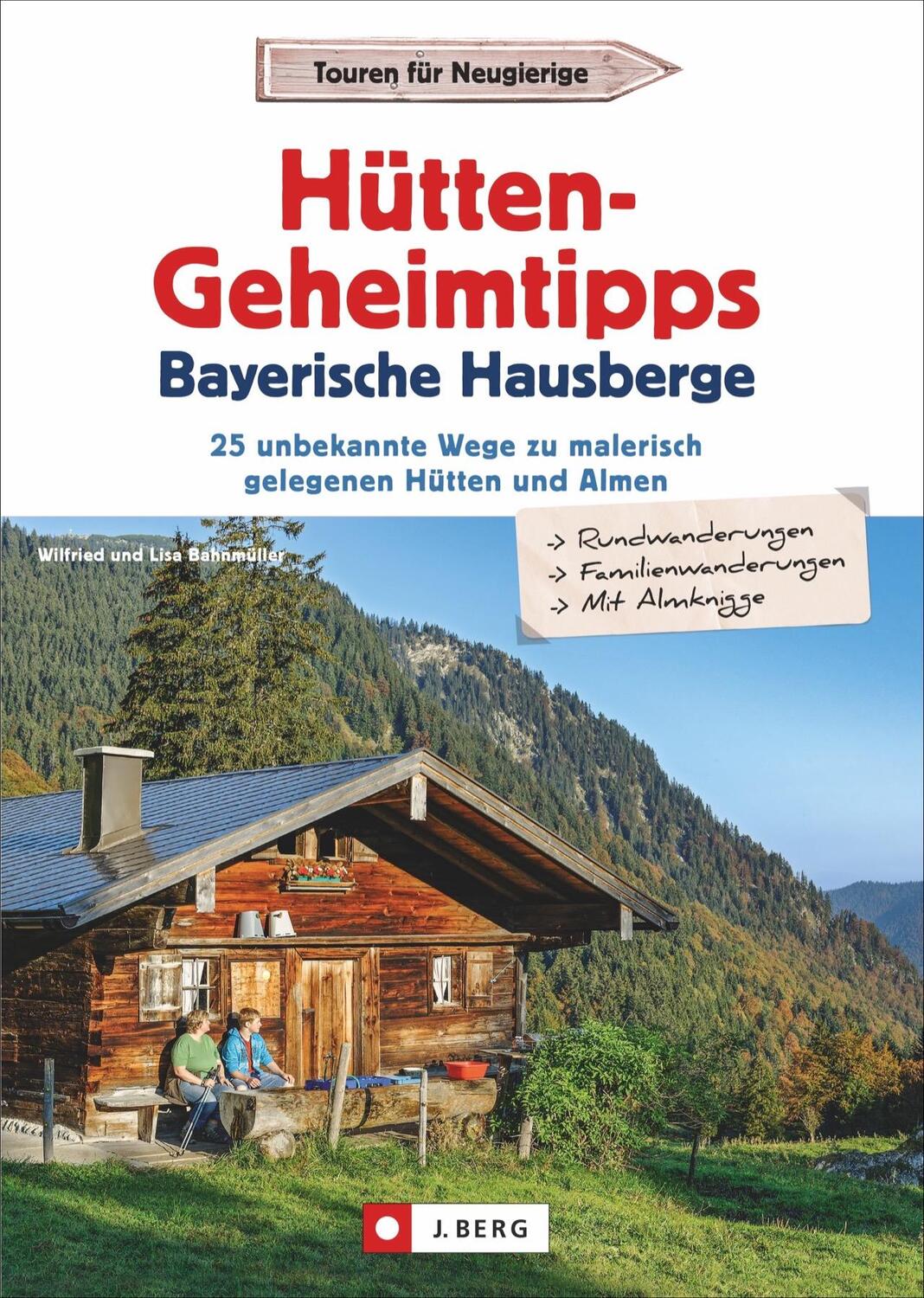 Cover: 9783862467549 | Hütten-Geheimtipps Bayerische Hausberge | Wilfried Bahnmüller (u. a.)