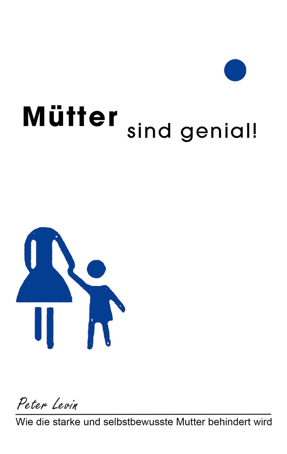Cover: 9783751980401 | Mütter sind genial! | Peter Levin | Taschenbuch | Books on Demand