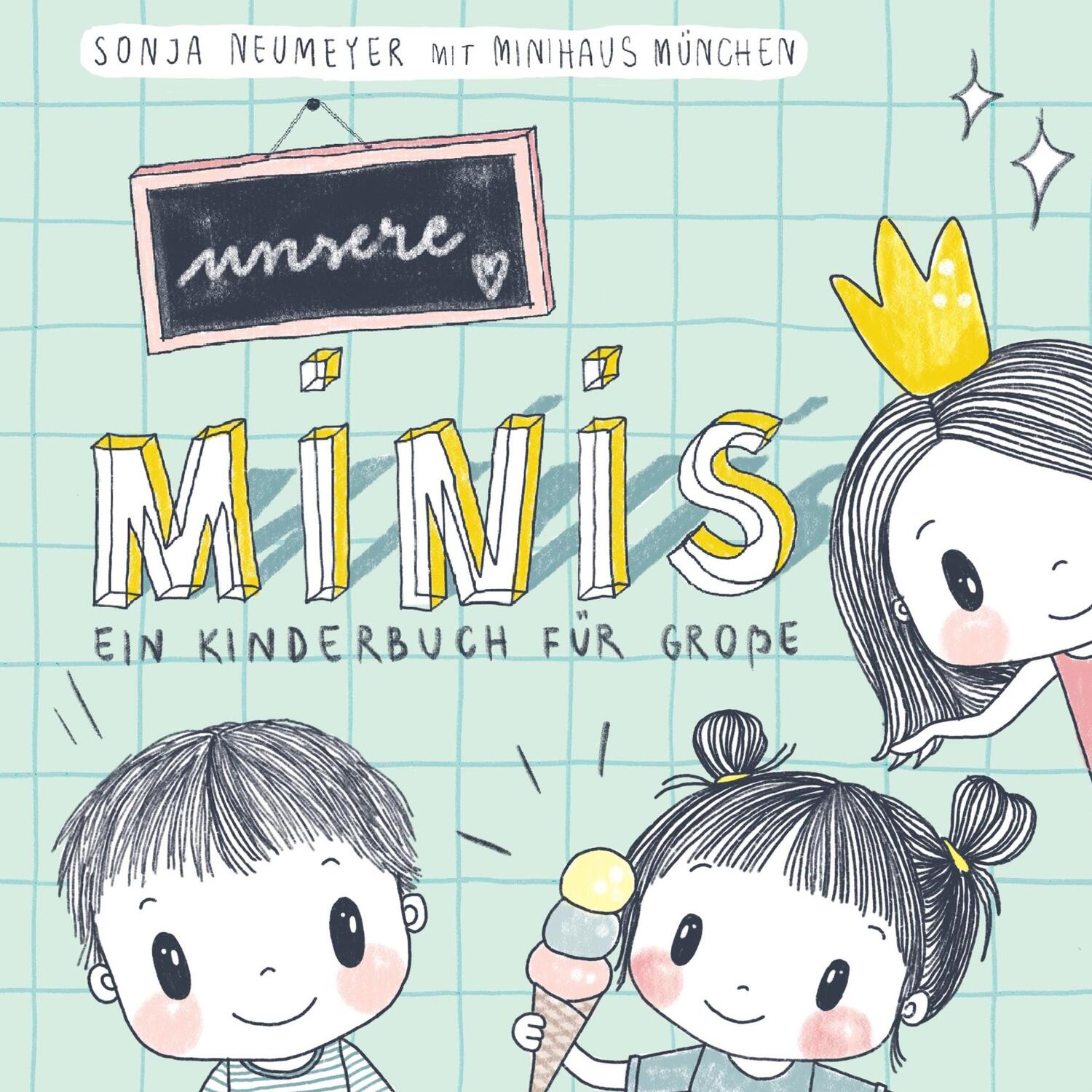 Cover: 9783748108870 | Unsere Minis | Ein Kinderbuch für Große | Sonja Neumeyer | Taschenbuch